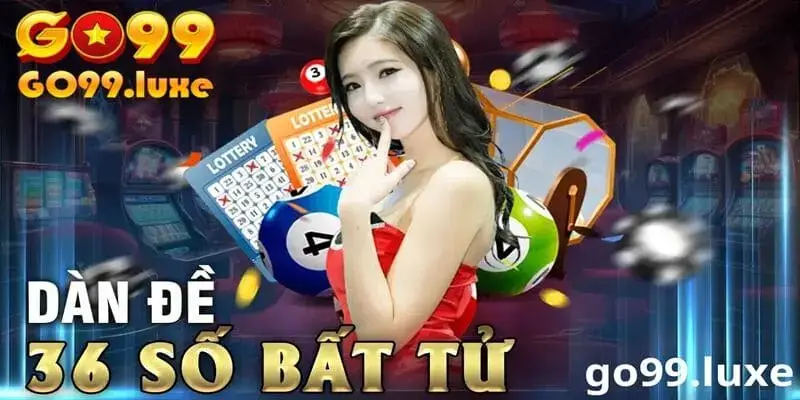 Dàn đề bất tử là gì? dàn đề 36 số